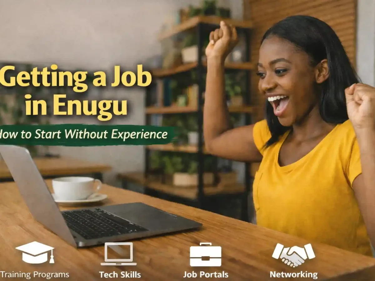 Getting a job in Enugu – how to start with no experience
